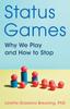 Книга Status Games : Why We Play and How To Stop