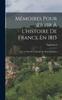 Книга Memoires Pour Servir A L'histoire De France En 1815 : Avec Le Plan De La Bataille De Mont-Saint-Jean