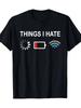 Things I Hate Funny Programmer Gamer Computer Nerd Streaming T-Shirt - 220g