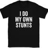I Do My Own Stunts T-Shirt Tee Funny BMX Motorcycle Humor