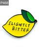New Enamel Pin with Saying Lemon Slightly Bitter Metal Pin Gift Birthday Pack of 1