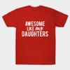 Unisex Fashion TShirt Awesome Like My Daughters Print TShirt Plus Size S-5XL T-Shirt 100%Cotton Tops O Neck Short Sleeve Tees