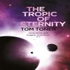 The Tropic of Eternity by Tom Toner Paperback Book 9781473211438