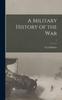 Книга A Military History of the War; 1