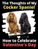 Книга The Thoughts of My Cocker Spaniel : How To Celebrate Valentine's Day