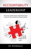 The Accountability Leadership : How Great Leaders Build a High Performance Culture of Accountability and Responsibility : 1 Book