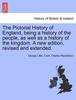 Книга The Pictorial History of England, Being a History of the People, As Well As a History of the Kingdom. A New Edition, Revised and Extended.