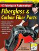Книга How To Fabricate Automotive Fiberglass & Carbon Fiber Parts