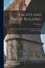 Книга Yachts and Yacht Building : Being a Treatise of the Construction of Yachts and Matters Relating To Yachting