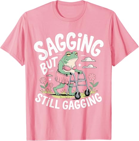 Sagging But Still Gagging Funny Frog Meme Tshirt Womens Fashion Short Sleeve Sarcastic Saying Tee Mothers Day Grandma Gifts