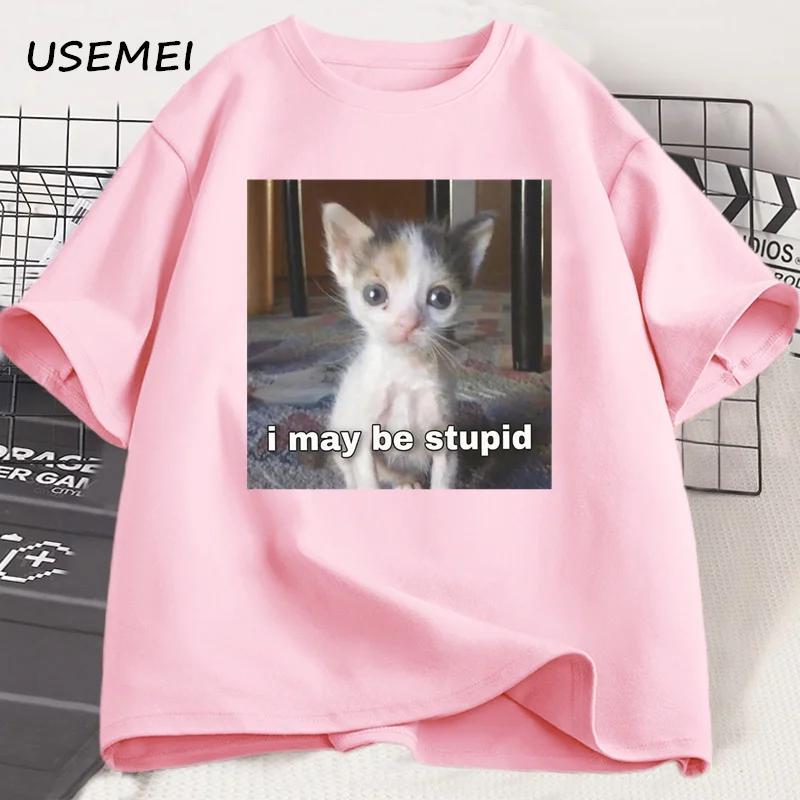I May Be Stupid T-shirt Funny Silly Meme Cat T Shirt Cotton Casual Short Sleeve Tshirts Harajuku Print Fashion Tee Clothes