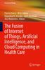 Книга The Fusion of Internet of Things, Artificial Intelligence, and Cloud Computing In Health Care