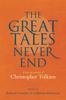 Книга Great Tales Never End, The : Essays In Memory of Christopher Tolkien