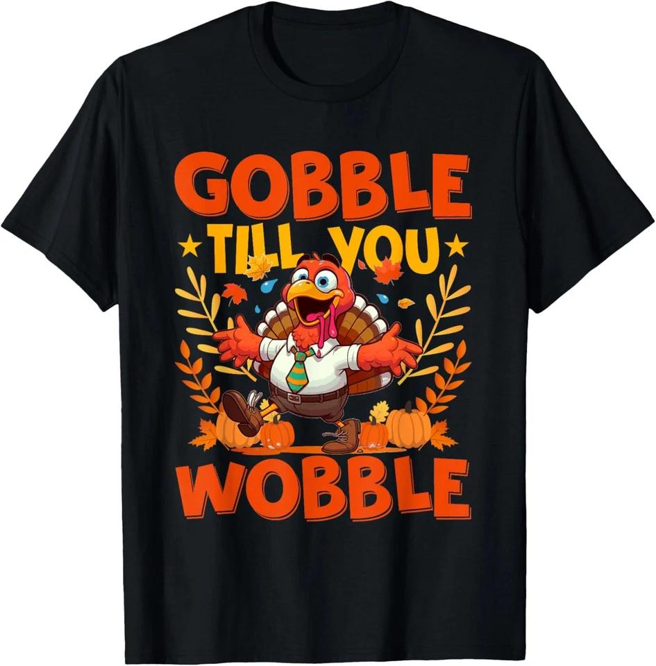 Gobble Till You Wobble Turkey Day Humor Costume T-Shirt