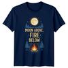Moon Above Fire Below TShirt Campfire Camping Birthday Gift For Him And Her