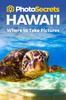 Книга Photosecrets Hawaii : Where To Take Pictures: A Photographer's Guide To the Best Photography Spots