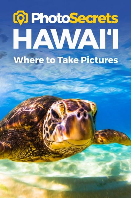 Книга Photosecrets Hawaii : Where To Take Pictures: A Photographer's Guide To the Best Photography Spots