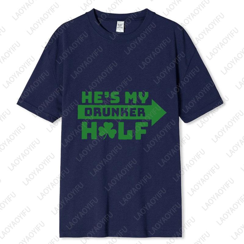 St Patricks Day Matching Unisex Adult Cotton Tshirts Hes My Drunker Half Oneck Printed Tops Couple Outfit Man Woman Clothes