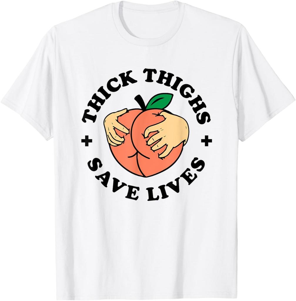 Thick Thighs Save Lives Funny Joke Cute Sexy Lady Novelty T-Shirt