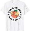 Thick Thighs Save Lives Funny Joke Cute Sexy Lady Novelty T-Shirt
