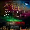 Which Witch by Simon R. Green Hardback Book 9781448313532