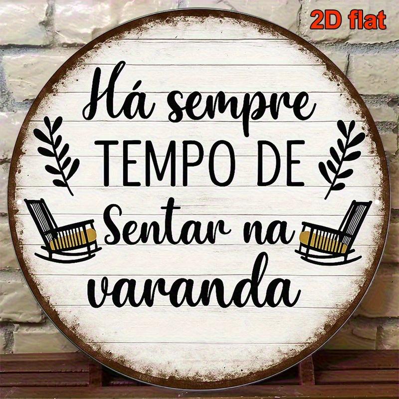 D Flat pc Portuguese Vintage Wall Sign Always Time to Relax on the Porch inch Round Aluminum Plaque Suitable for Porch