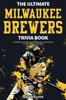 Книга The Ultimate Milwaukee Brewers Trivia Book A Collection Of Amazing Trivia Quizz by Ray Walker - Paperback
