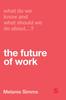 The What Do We Know and What Should We Do About the Future of Work? Book