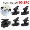 Mini Reading Lights Lamp Universal Eyeglass Clip Lamp Adjustable LED Glass Light for Reading Learning Study Eyeglass Clip Lights