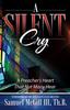 Книга A Silent Cry : A Preacher's Heart That Not Many Hear