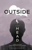 Книга Outside of Your Head : A Guide On How To Live With the Unwanted Friend In Your Head