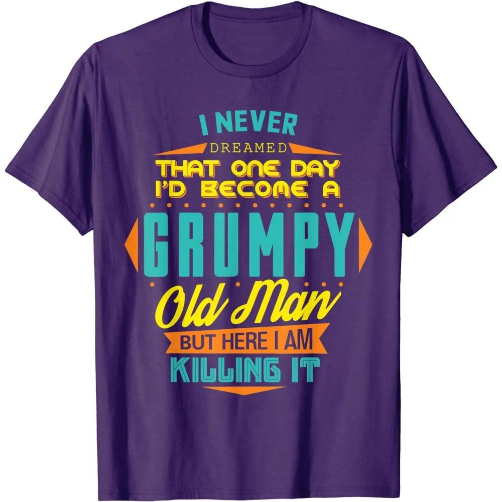 unisexs Never Dreamed That I'd Become A Grumpy Old Man Funny T-Shirt
