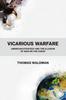 Книга Vicarious Warfare : American Strategy and the Illusion of War On the Cheap