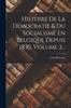 Книга Histoire De La Democratie & Du Socialisme En Belgique Depuis 1830, Volume 2...