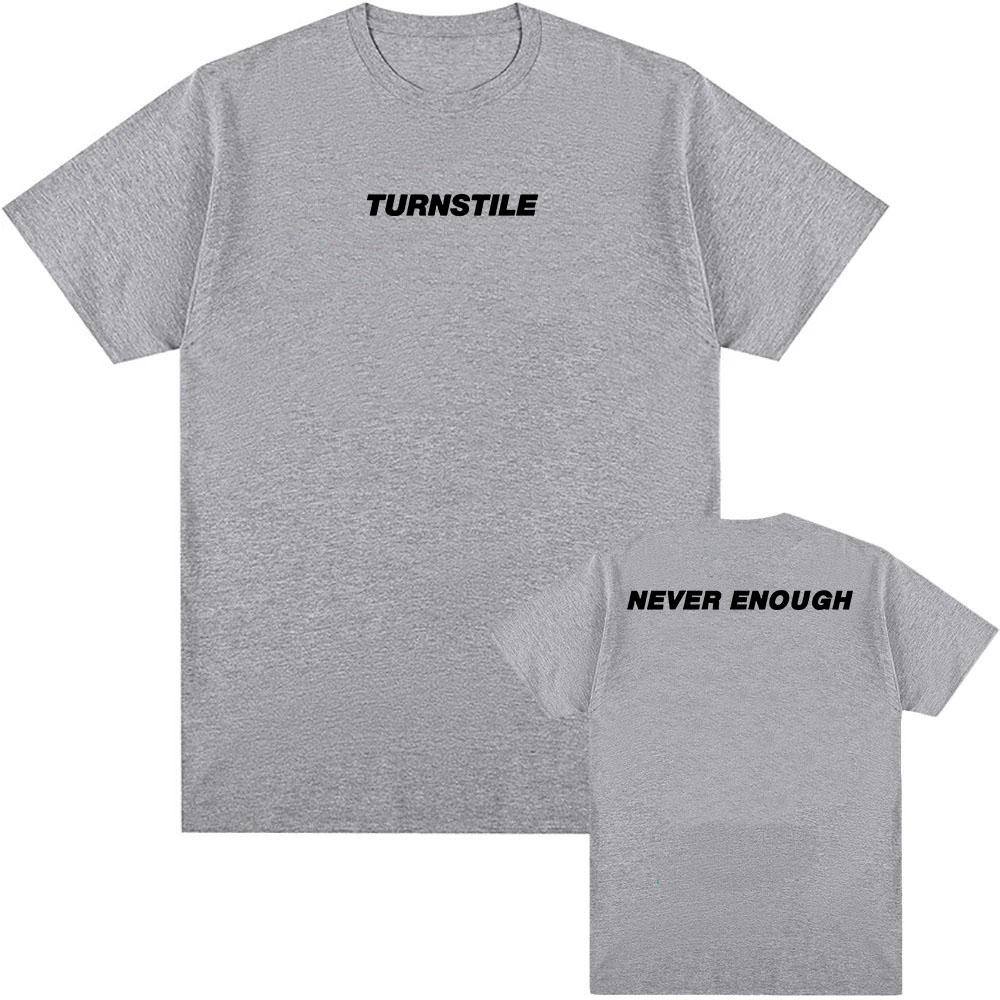 TURNSTILE NEVER ENOUGH T-shirt Men Clothing Hip Hop Summer Unisex Streetwear Cotton Loose Band Graphic Tshirts 2025 Album Tees