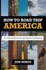 The How To Road Trip America A Modern Guide For Epic American Adventures by Jonathan Simos - Paperback Book