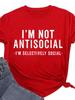 I’M NOT ANTISOCIAL Letter Print Women T Shirt Short Sleeve O Neck Loose Women Tshirt Ladies Tee Shirt Tops Camisetas Mujer
