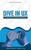 Книга Dive In Ux An Overall Guide To Understand User Experience by Vibhuti Purohit - Paperback