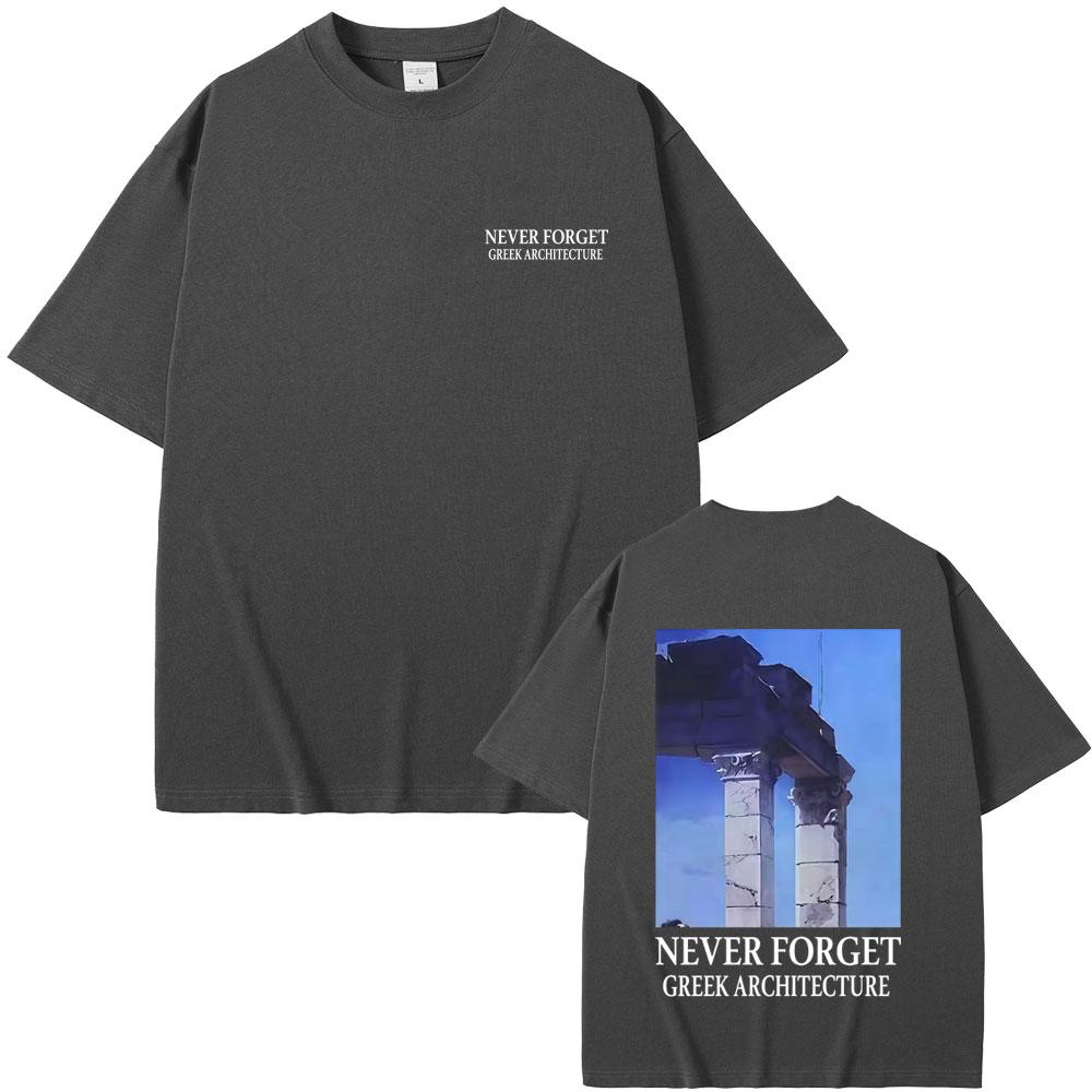 NEVER FORGET GREEK ARCHITECTURE Tshirt Men Women Fashion Vintage Short Sleeve T Shirt Male Casual Oversized Tshirts Streetwear