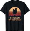 Funny Chicken Whisperer Farmer Quote Chicken Lover Gift Unisex T-Shirt