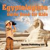 The Egyptologists Guide Book For Kids by Speedy Publishing LLC - Paperback Book