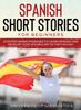 Книга Spanish Short Stories for Beginners : 21 Entertaining Short Passages To Learn Spanish and Develop Your Vocabulary the Fun Way!