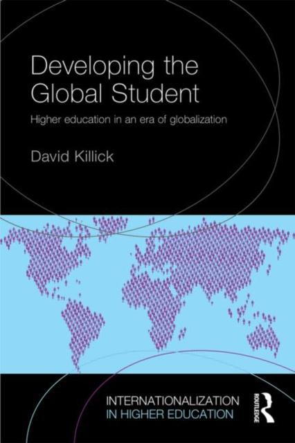 The Developing the Global Student : Higher Education In an Era of Globalization Book