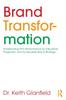 The Brand Transformation : Transforming Firm Performance by Disruptive, Pragmatic and Achievable Brand Strategy Book