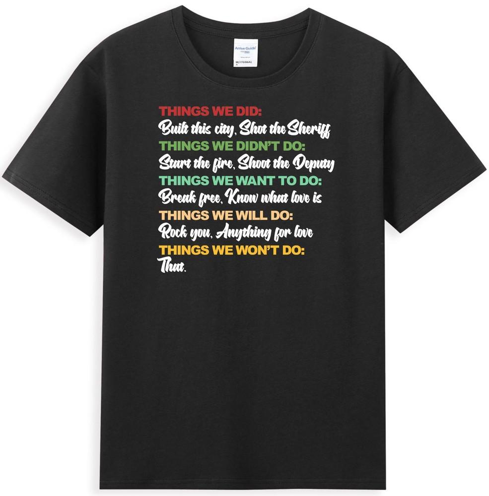 Things We Did Built This City Shot The Sheriff Start Funny Saying Unisexs Tshirt