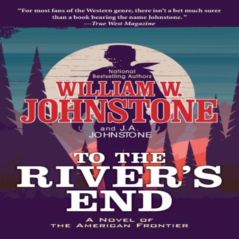 To the Rivers End by J.A. Johnstone Paperback Book 9780786049165