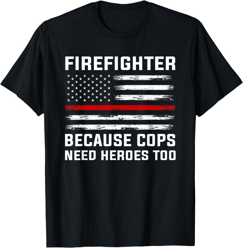 Firefighter Because cops Need Heroes Firefighter T-Shirt