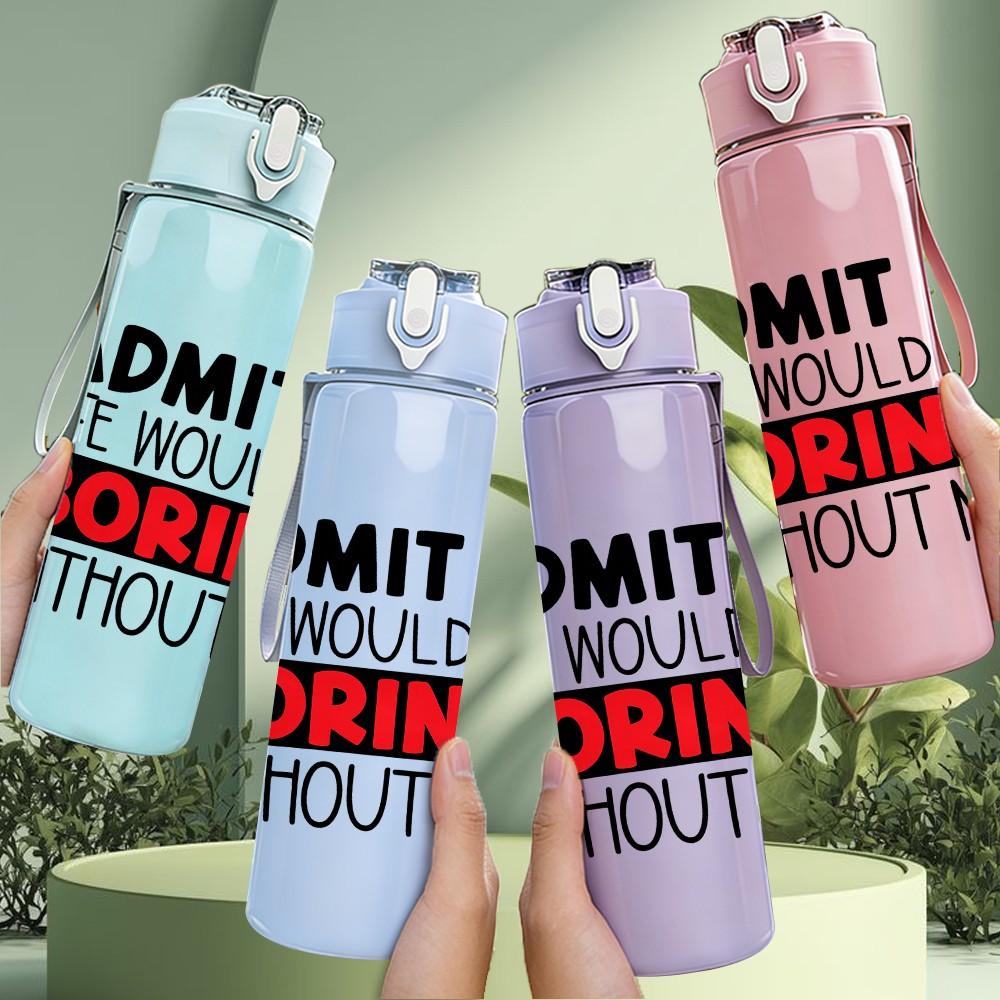 1PC Admit It Life Would Be Boring Quote Print 750ml Color Plastic Sports Water Bottle Leakproof Flip Straw Lid Suitable for Sports Office Home Use