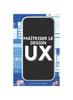Книга Maitriser Le Design UX : Explorer Les Tendances Futures Et Maitriser Le Processus