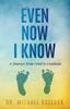 Книга Even Now I Know : A Journey from Grief To Gratitude